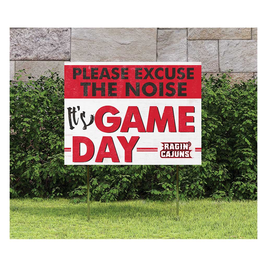 18x24 Lawn Sign Excuse the Noise Louisiana State Lafayette Ragin Cajuns