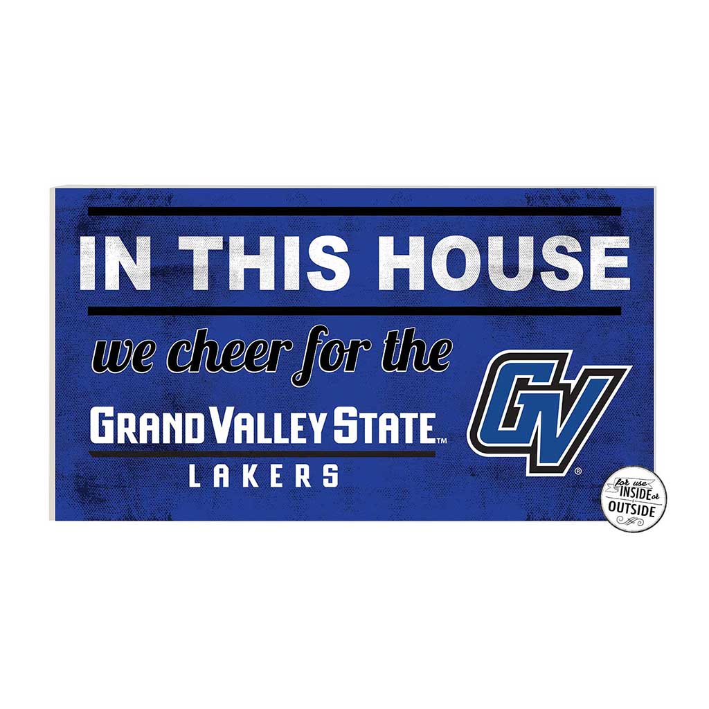 20x11 Indoor Outdoor Sign In This House Grand Valley State Lakers