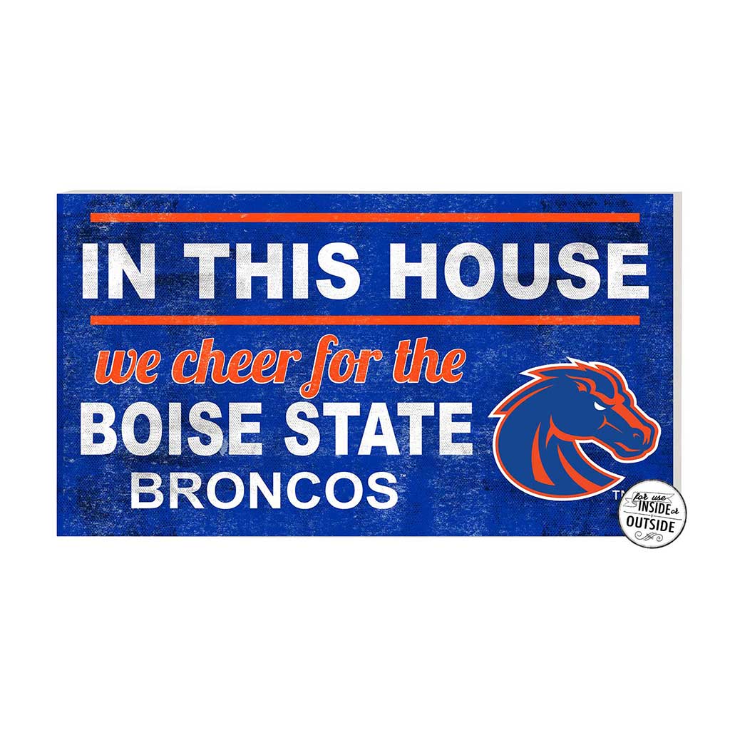 20x11 Indoor Outdoor Sign In This House Boise State Broncos