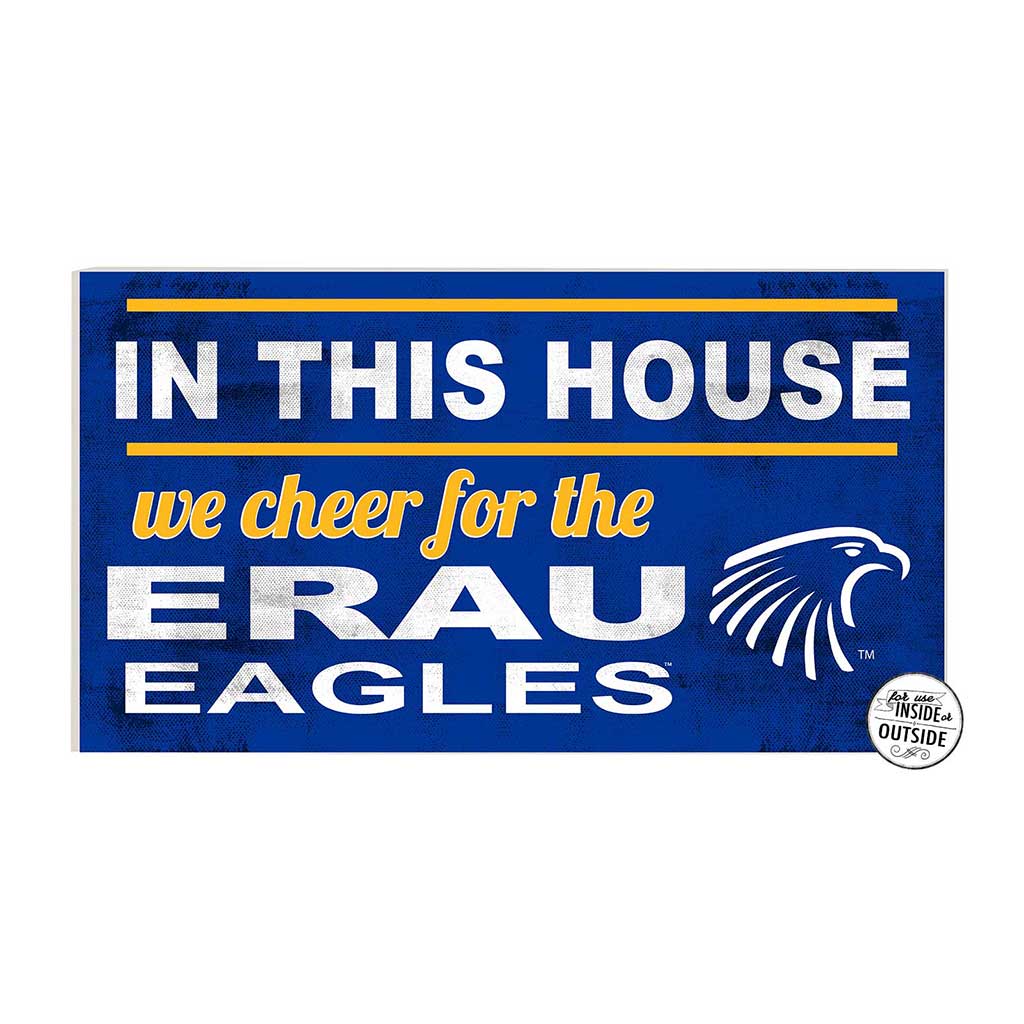 20x11 Indoor Outdoor Sign In This House Embry-Riddle Aeronautical University Eagles