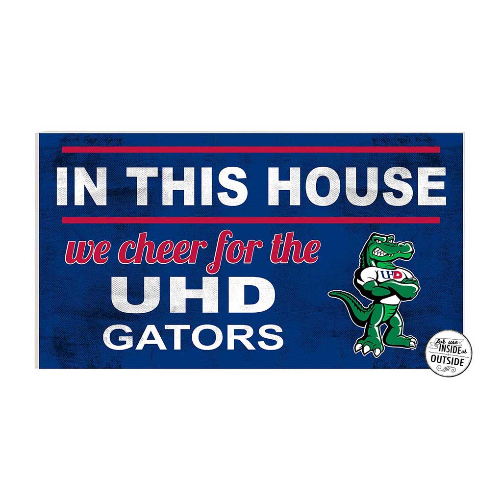 20x11 Indoor Outdoor Sign In This House University of Houston - Downtown Gators