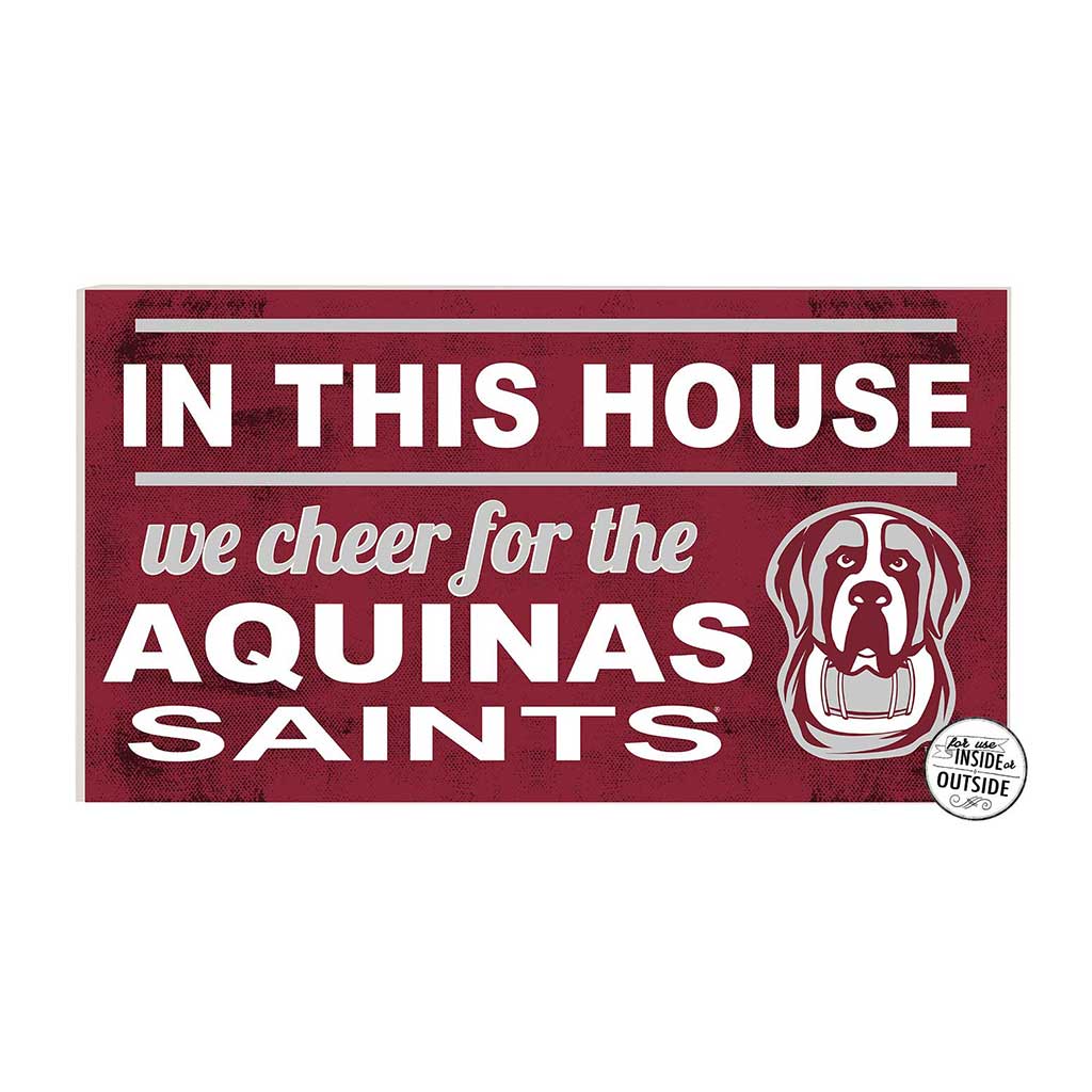 20x11 Indoor Outdoor Sign In This House Aquinas College Saints