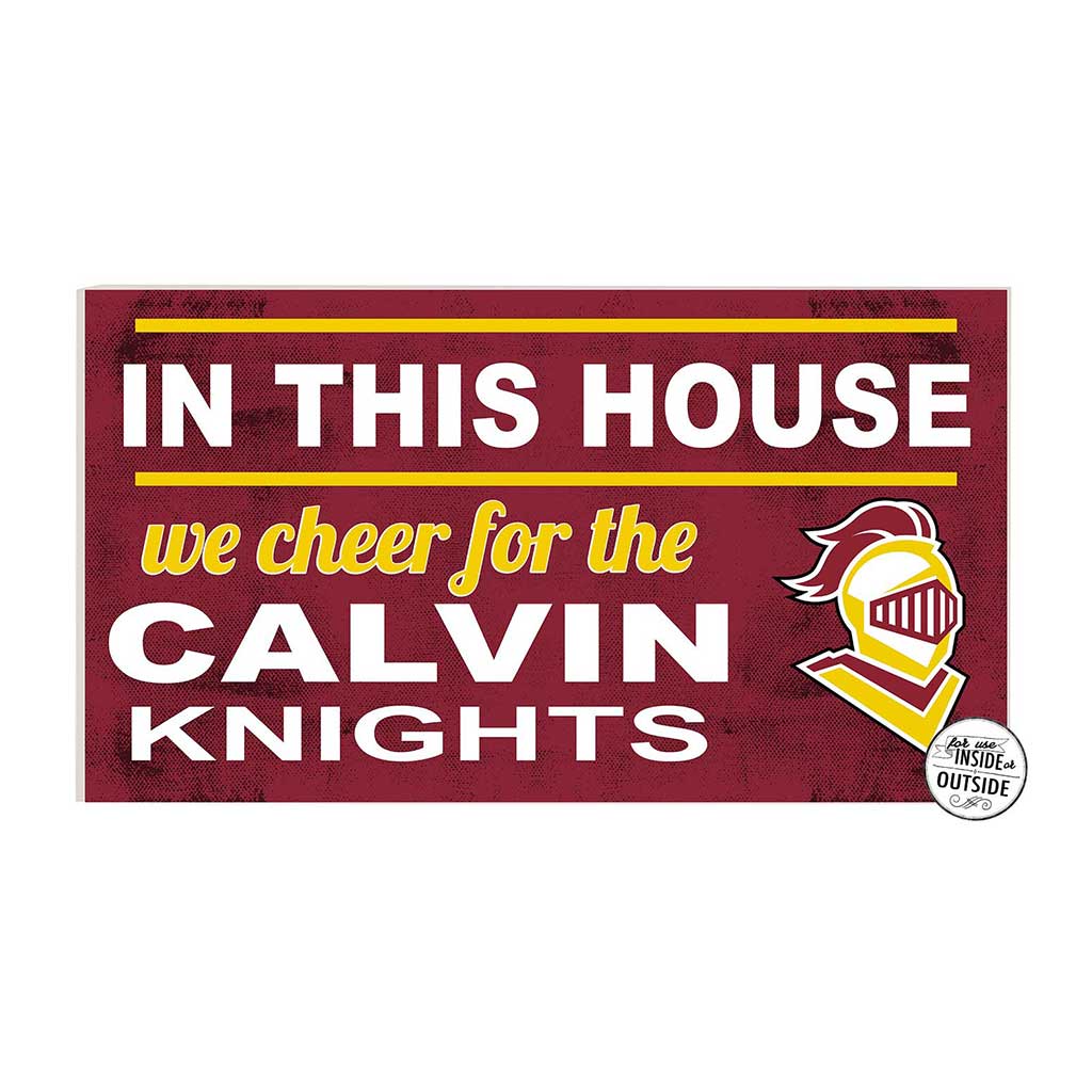 20x11 Indoor Outdoor Sign In This House Calvin University Knights