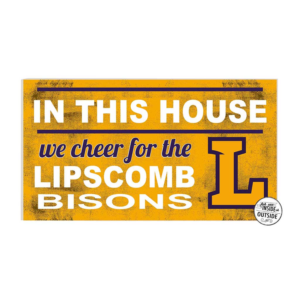 20x11 Indoor Outdoor Sign In This House Lipscomb Bisons