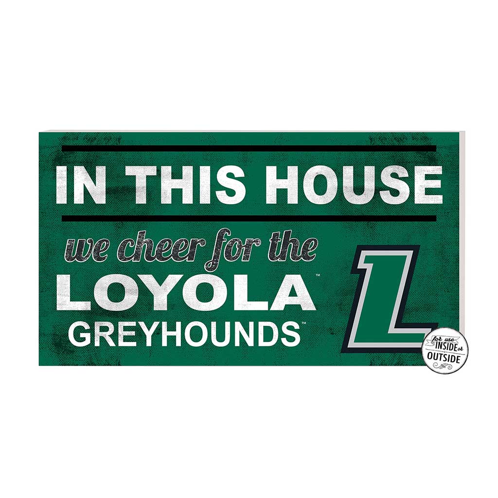 20x11 Indoor Outdoor Sign In This House Loyola University Greyhounds