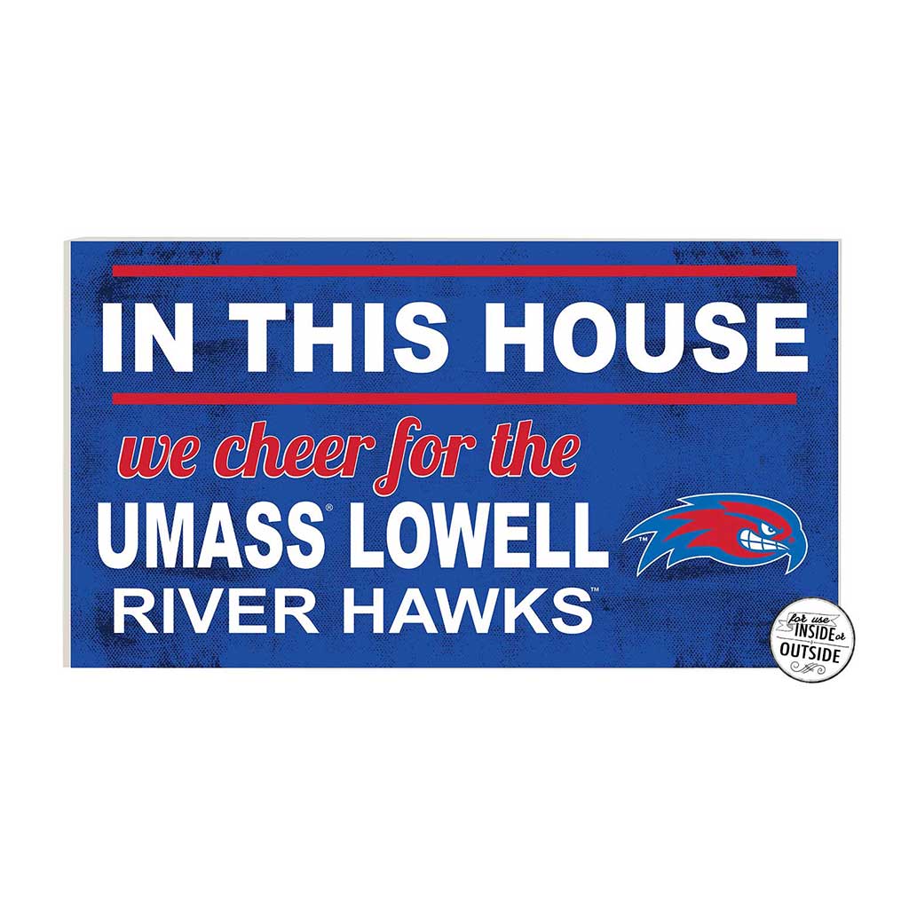 20x11 Indoor Outdoor Sign In This House UMASS Lowell River Hawks