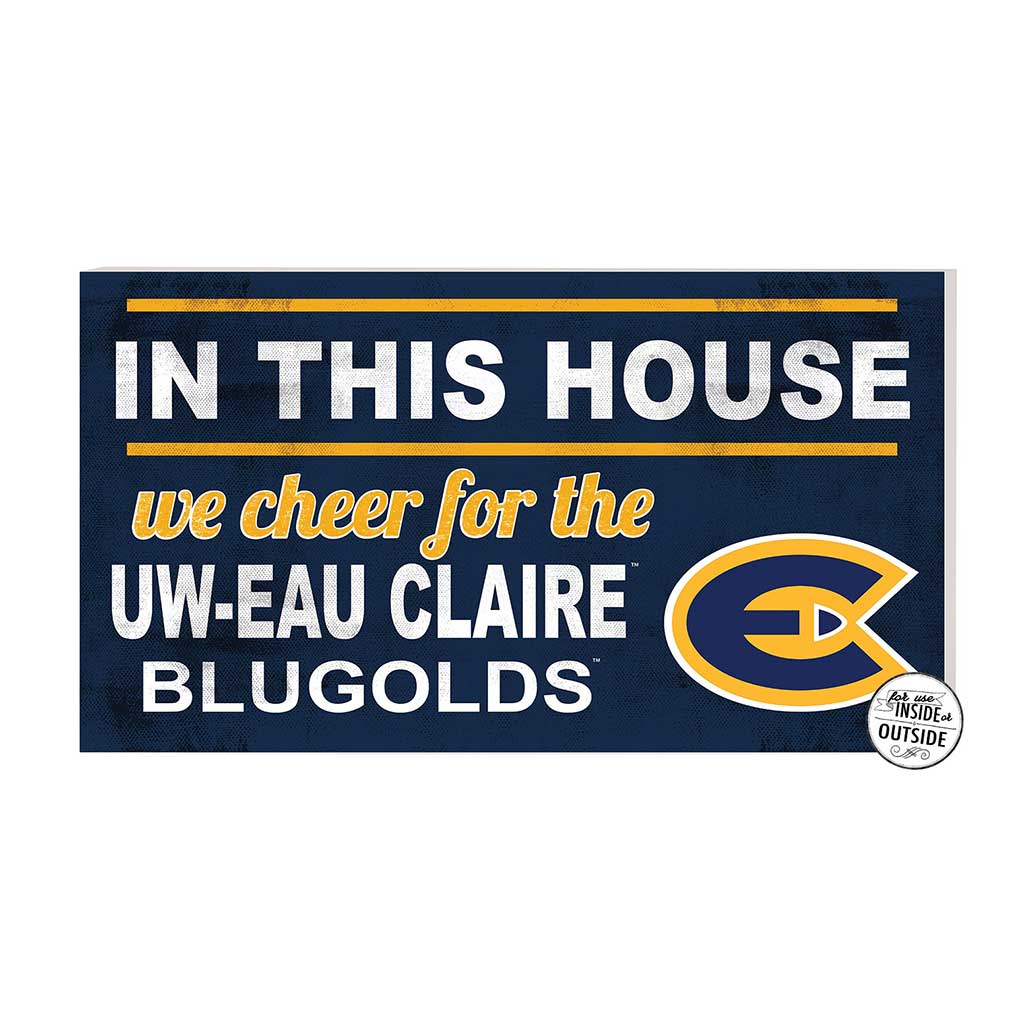 20x11 Indoor Outdoor Sign In This House Eau Claire University Blugolds