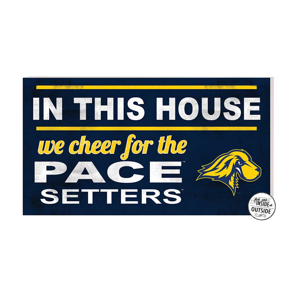 20x11 Indoor Outdoor Sign In This House Pace University Setters