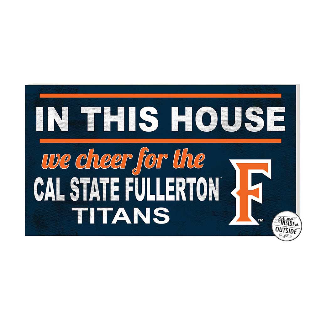 20x11 Indoor Outdoor Sign In This House Cal State Fullerton Titans