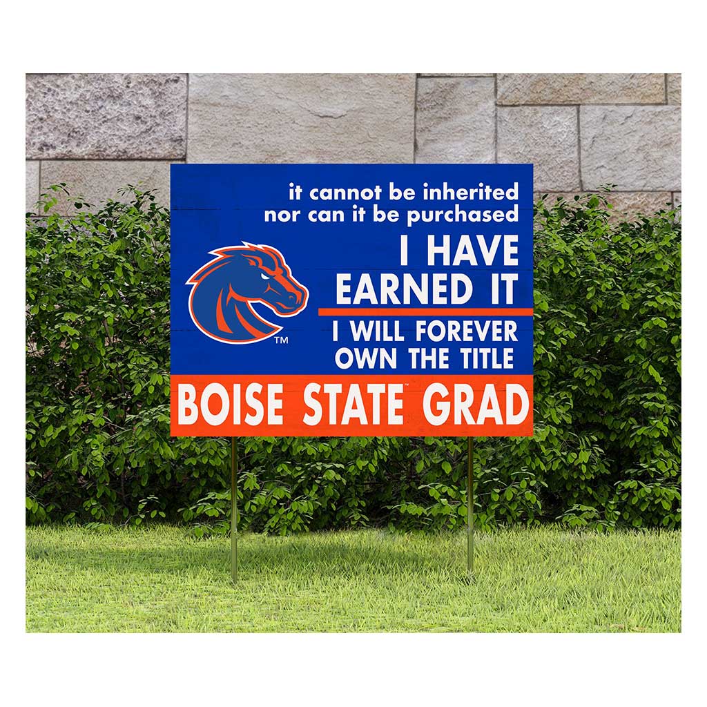 18x24 Lawn Sign I Have Earned it Boise State Broncos
