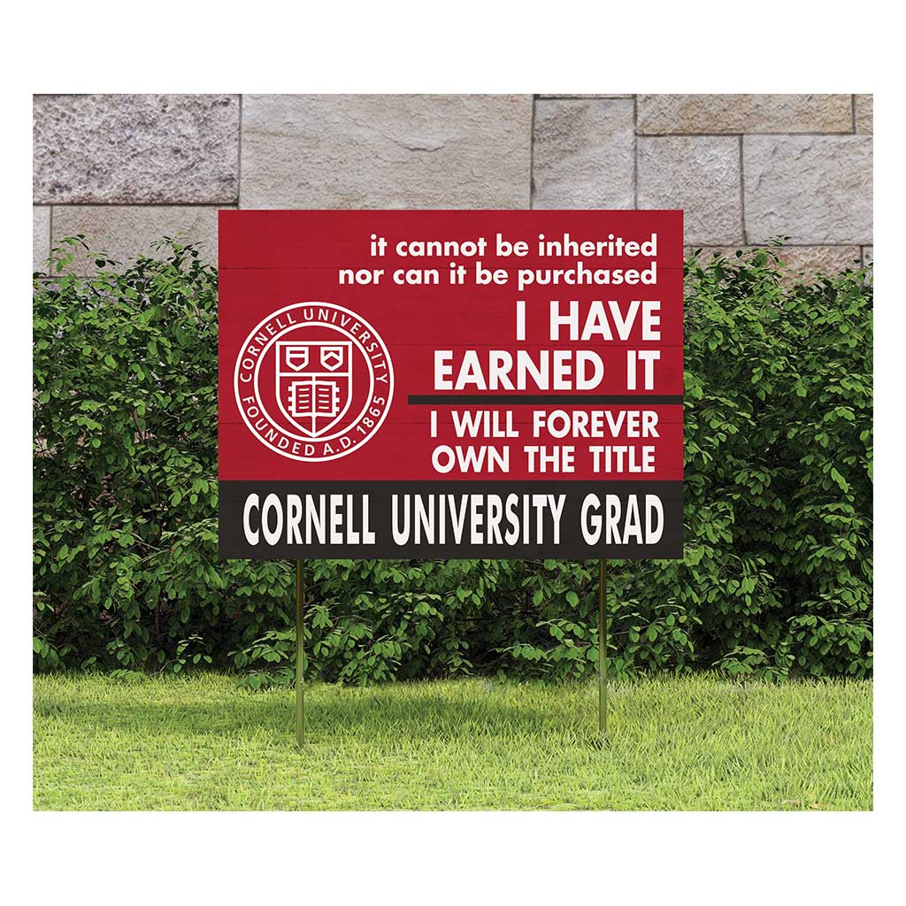 18x24 Lawn Sign I Have Earned it Cornell Big Red