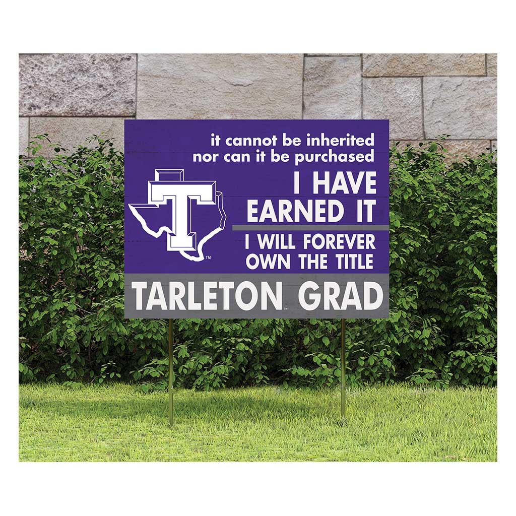 18x24 Lawn Sign I Have Earned it Tarleton State University Texans