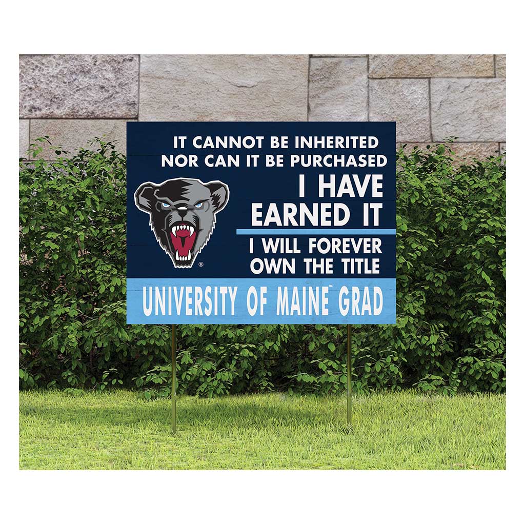 18x24 Lawn Sign I Have Earned it Maine (Orono) Black Bears