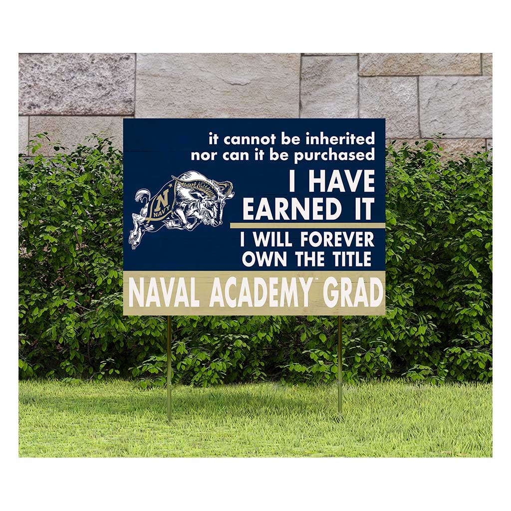 18x24 Lawn Sign I Have Earned it Naval Academy Midshipmen