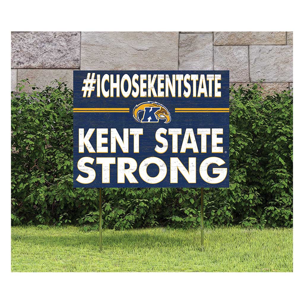 18x24 Lawn Sign I Chose Team Strong Kent State Golden Flashes