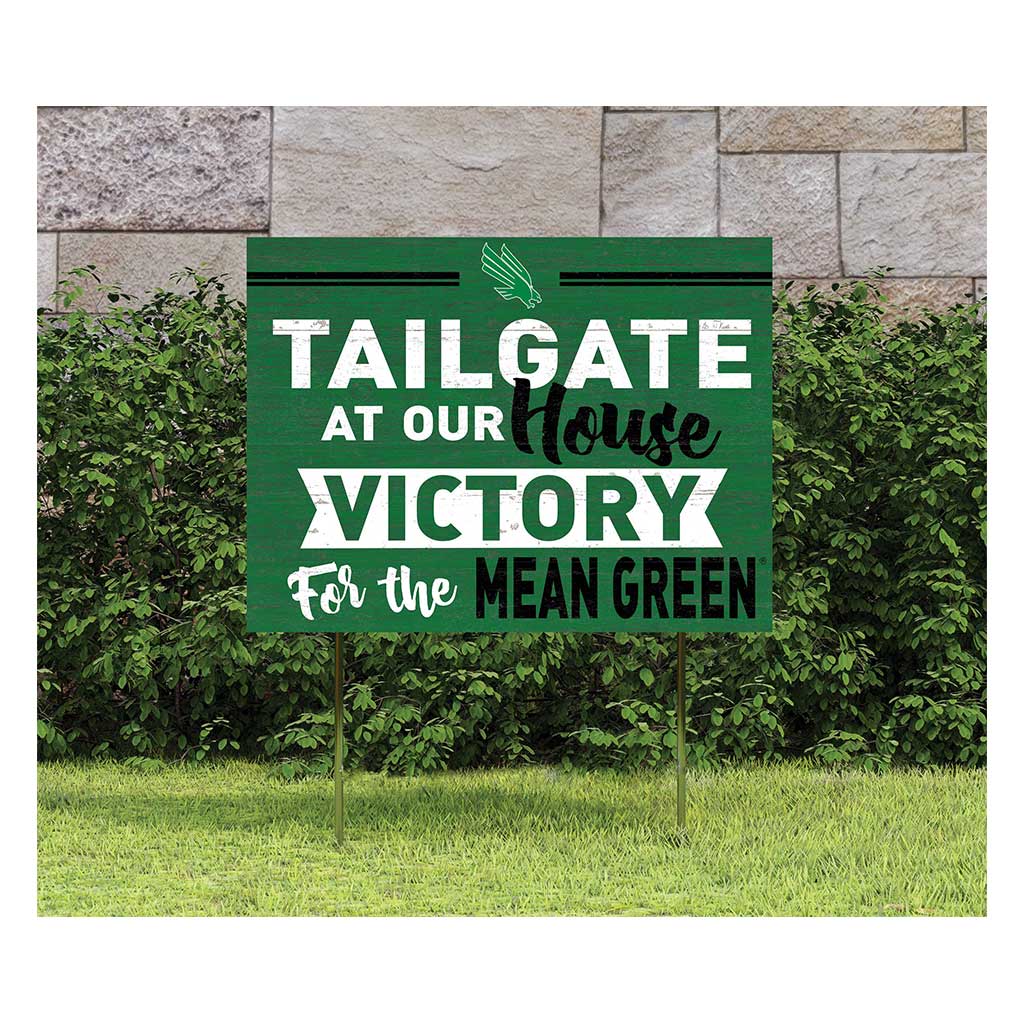 18x24 Lawn Sign Tailgate at Our House North Texas Mean Green