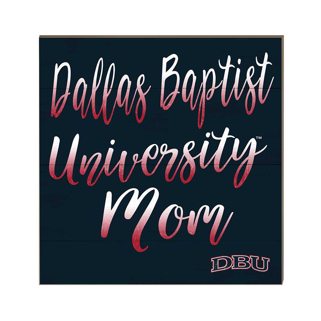 10x10 Team Mom Sign Dallas Baptist University Patriots