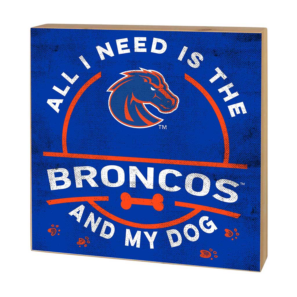 5x5 Block All I Need is Dog and Boise State Broncos
