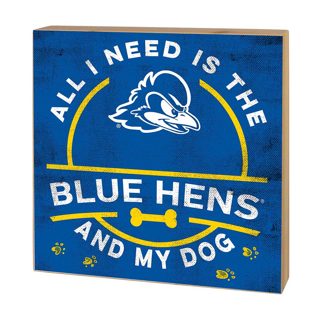 5x5 Block All I Need is Dog and Delaware Fightin Blue Hens