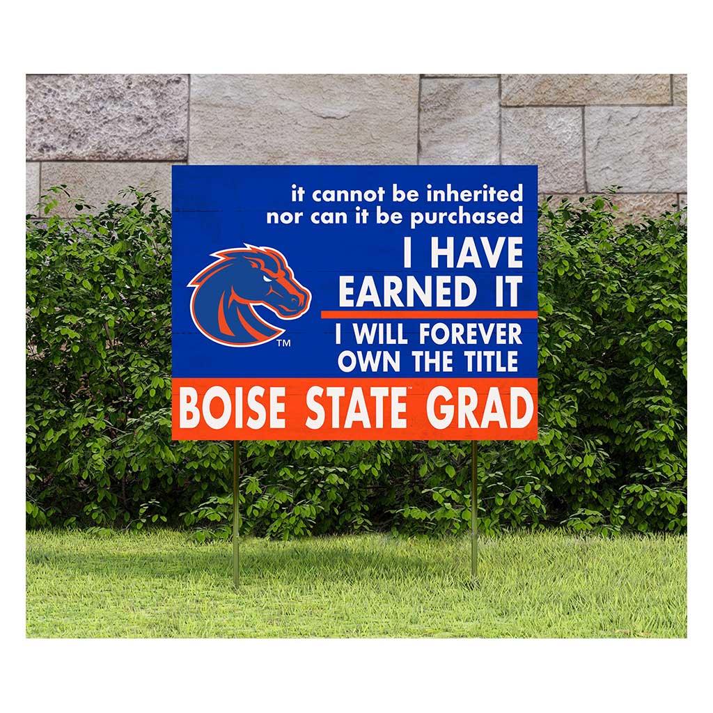 18x24 Lawn Sign I Have Earned it Boise State Broncos