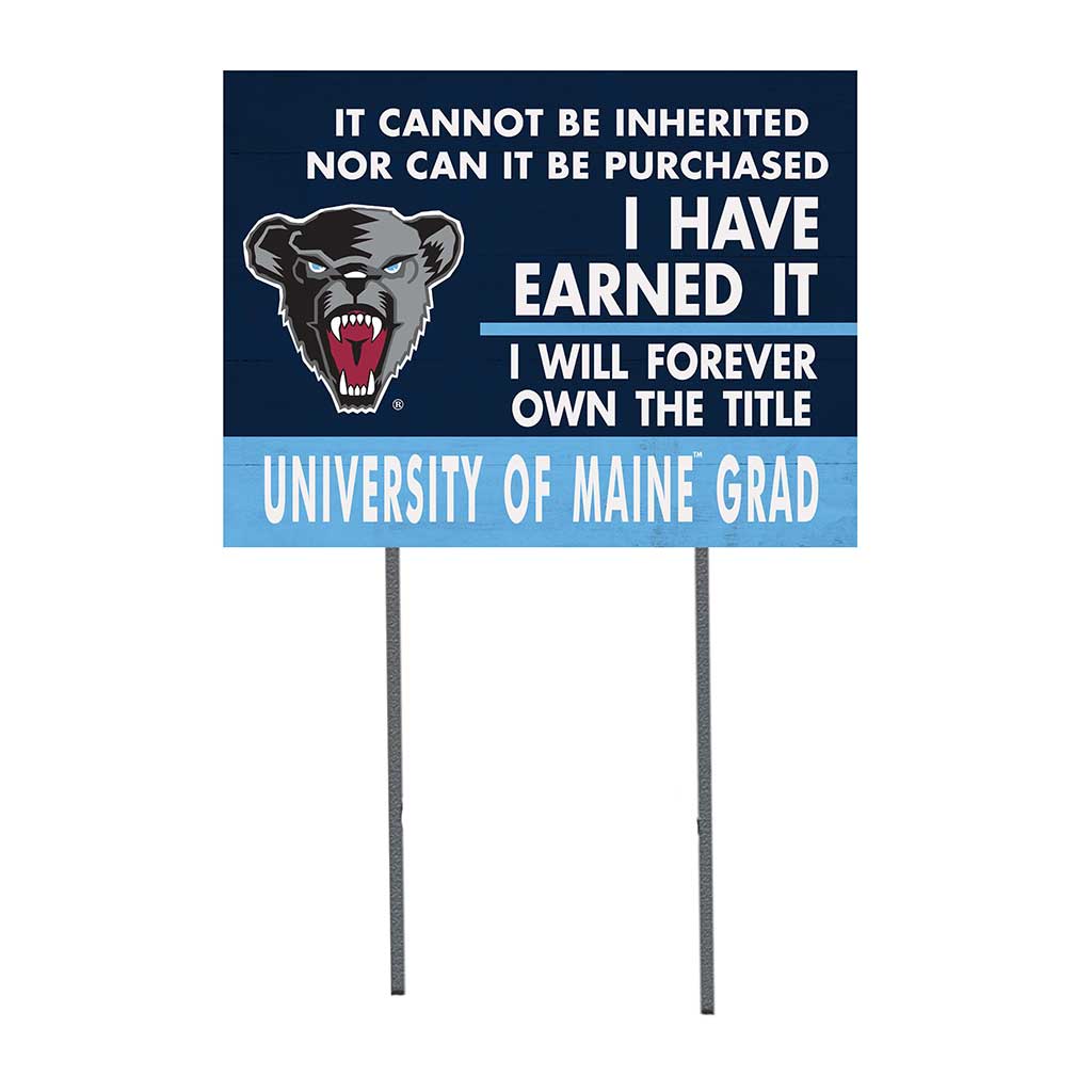 18x24 Lawn Sign I Have Earned it Maine (Orono) Black Bears