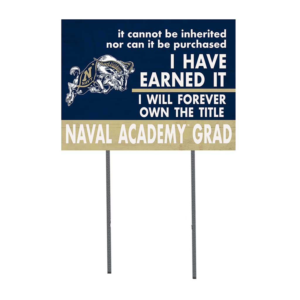 18x24 Lawn Sign I Have Earned it Naval Academy Midshipmen