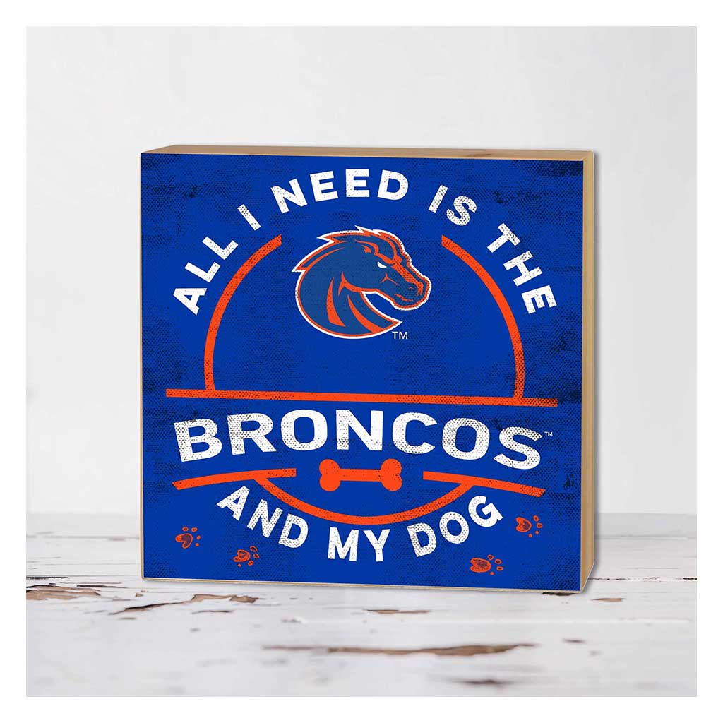 5x5 Block All I Need is Dog and Boise State Broncos